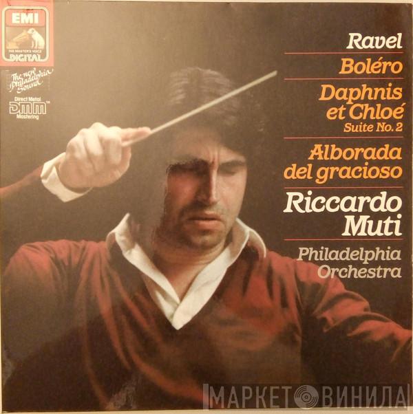 - Maurice Ravel , Riccardo Muti  The Philadelphia Orchestra  - Boléro / Daphnis Et Chloé Suite No.2 / Alborada Del Gracioso