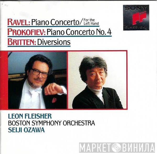 • Maurice Ravel • Sergei Prokofiev – Benjamin Britten , Leon Fleisher , Boston Symphony Orchestra  Seiji Ozawa  - Piano Concerto For The Left Hand / Piano Concerto No. 4 / Diversions