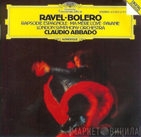, Maurice Ravel , The London Symphony Orchestra  Claudio Abbado  - Bolero / Rapsodie Espagnole / Ma Mère L'Oye / Pavane