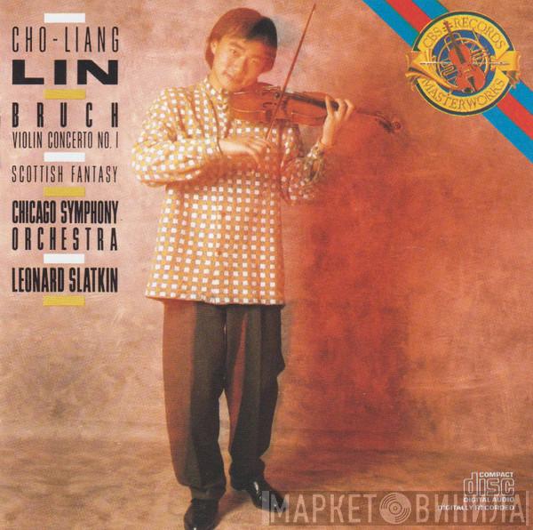 - Max Bruch , Cho-Liang Lin , The Chicago Symphony Orchestra  Leonard Slatkin  - Violin Concerto No. 1 / Scottish Fantasy