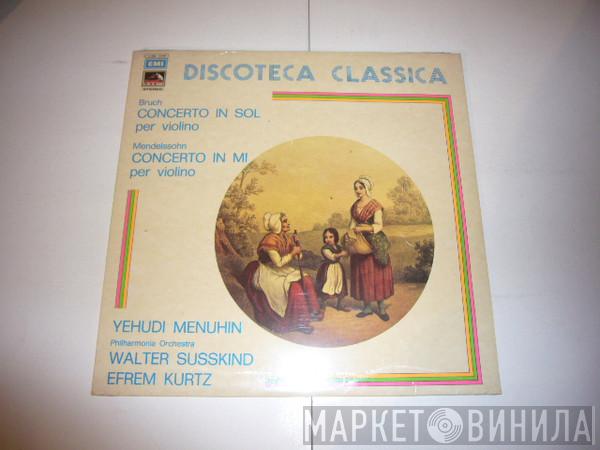 , Max Bruch , Felix Mendelssohn-Bartholdy , Yehudi Menuhin , Walter Susskind  Efrem Kurtz  - Concerto In Sol Per Violino / Concerto In Mi Per Violino