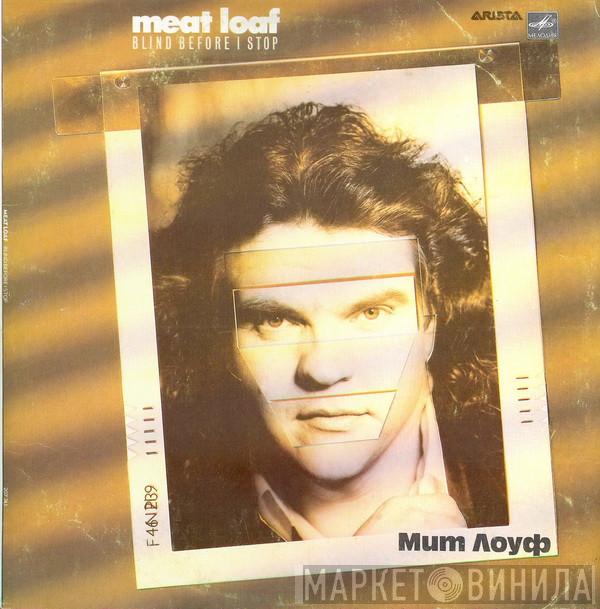= Meat Loaf  Meat Loaf  - Blind Before I Stop