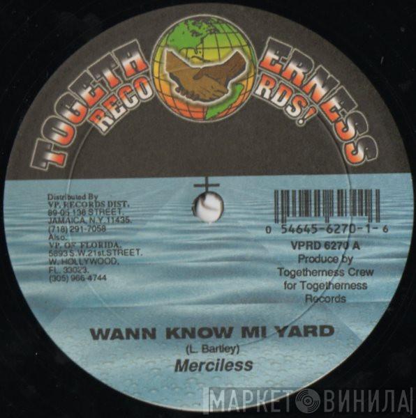 / Merciless  Captain Barkey  - Wann Know Mi Yard / Not Ah Pu