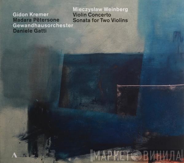, Mieczysław Weinberg , Gidon Kremer , Madara Pētersone , Gewandhausorchester Leipzig  Daniele Gatti  - Violin Concerto / Sonata For Two Violins