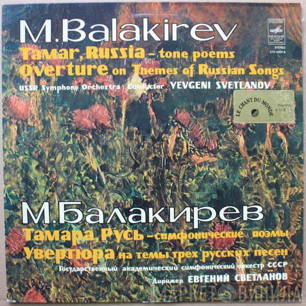 = Mily Balakirev - Mily Balakirev = Russian State Symphony Orchestra , Russian State Symphony Orchestra = Evgeni Svetlanov  Evgeni Svetlanov  - Tamar, Russia - Tone Poems, Overture On Themes Of Russian Songs