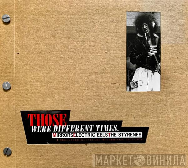 / Mirrors / Electric Eels  The Styrenes  - Those Were Different Times.