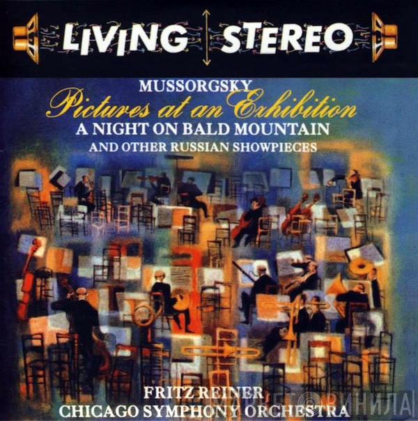 , Modest Mussorgsky , Fritz Reiner  The Chicago Symphony Orchestra  - Pictures At An Exhibition / A Night On Bald Mountain (And Other Russian Showpieces)