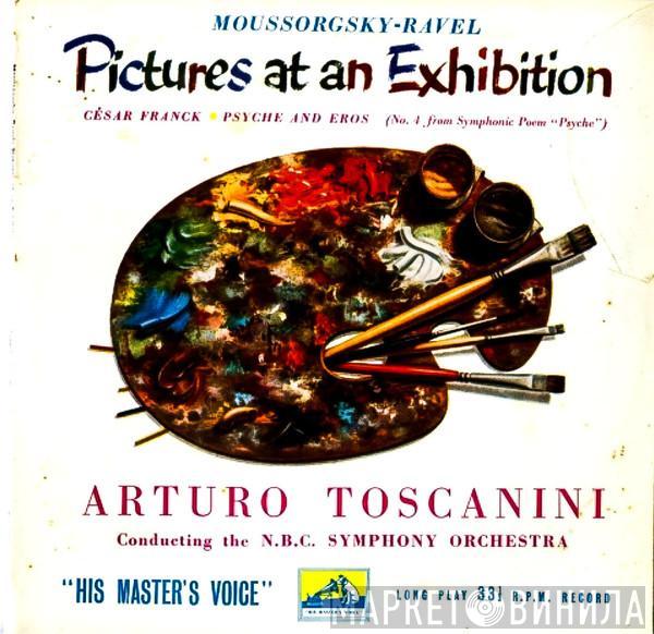 - Modest Mussorgsky / Maurice Ravel - César Franck , Arturo Toscanini  NBC Symphony Orchestra  - Pictures At An Exhibition / Psyche And Eros