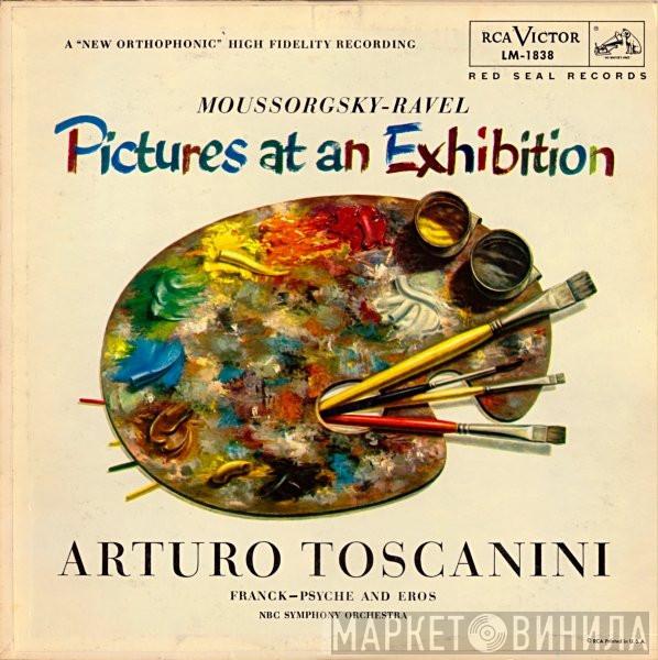 - Modest Mussorgsky / Maurice Ravel - César Franck , Arturo Toscanini  NBC Symphony Orchestra  - Pictures At An Exhibition / Psyche And Eros