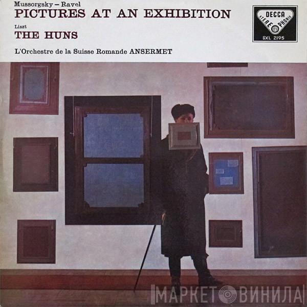 - Modest Mussorgsky , Maurice Ravel , Franz Liszt , L'Orchestre De La Suisse Romande  Ernest Ansermet  - Pictures At An Exhibition / The Huns