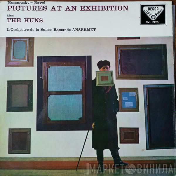 - Modest Mussorgsky , Maurice Ravel , Franz Liszt , L'Orchestre De La Suisse Romande  Ernest Ansermet  - Pictures At An Exhibition / The Huns