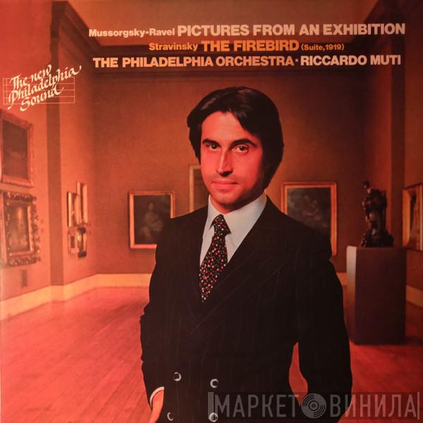 - Modest Mussorgsky / Maurice Ravel — Igor Stravinsky · The Philadelphia Orchestra  Riccardo Muti  - Pictures from an Exhibition / The Firebird (Suite, 1919)