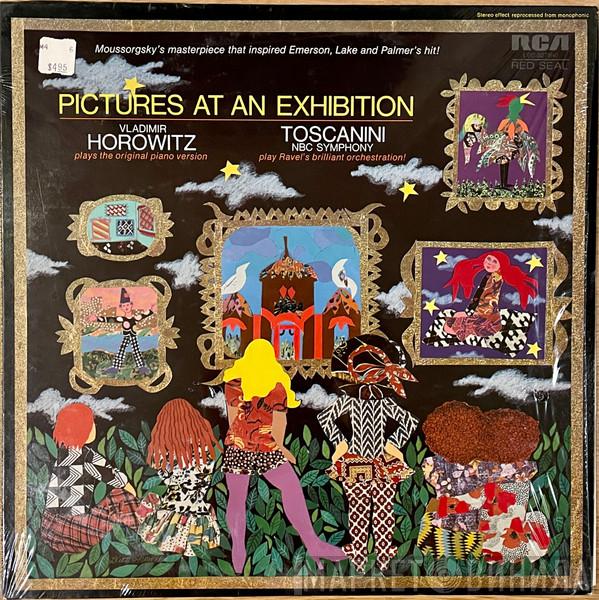 - Modest Mussorgsky • Maurice Ravel / Vladimir Horowitz , Arturo Toscanini  NBC Symphony Orchestra  - Two Complete Performances Of Moussorgsky's "Pictures At An Exhibition"