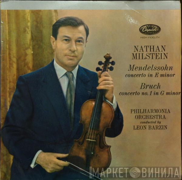 , Nathan Milstein , Felix Mendelssohn-Bartholdy , Max Bruch  Leon Barzin  - Concerto In E Minor / Concerto No. 1 In G Minor