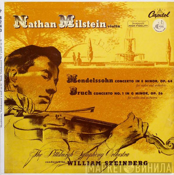 , Nathan Milstein / Felix Mendelssohn-Bartholdy , Max Bruch Conducted By The Pittsburgh Symphony Orchestra  William Steinberg  - Concerto In E Minor, Op. 64 / Concerto No. 1 In G Minor, Op. 26