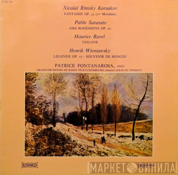 / Nikolai Rimsky-Korsakov / Pablo de Sarasate / Maurice Ravel – Henryk Wieniawski , Patrice Fontanarosa , Orchestra Of Radio Luxembourg  Louis De Froment  - Fantaisie Op. 33 (1ere Mondiale) / Airs Bohémiens Op. 20 / Tzigane / Légende Op. 17 - Souvenir De Moscou