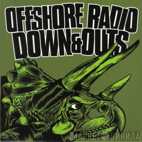 / Offshore Radio  Down And Outs  - Offshore Radio / Down And Outs