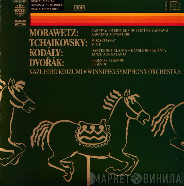 / Oskar Morawetz / Pyotr Ilyich Tchaikovsky / Zoltán Kodály / Antonín Dvořák , The Winnipeg Symphony Orchestra  Kazuhiro Koizumi  - Carnival Overture / “Mozartiana” Suite / Dances Of Galánta / Legend