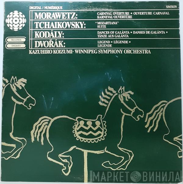 / Oskar Morawetz / Pyotr Ilyich Tchaikovsky / Zoltán Kodály / Antonín Dvořák , The Winnipeg Symphony Orchestra  Kazuhiro Koizumi  - Carnival Overture / “Mozartiana” Suite / Dances Of Galánta / Legend