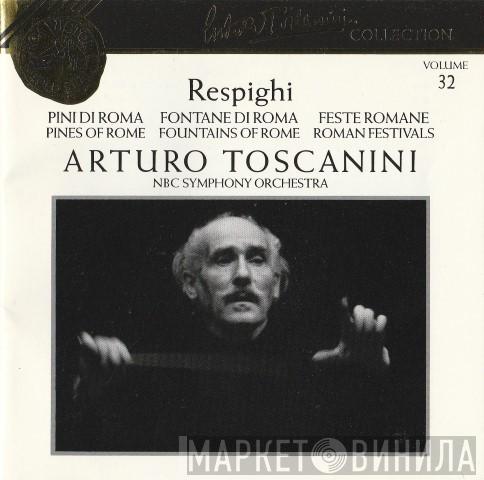 – Ottorino Respighi , Arturo Toscanini  NBC Symphony Orchestra  - Pines Of Rome / Fountains Of Rome / Roman Festivals