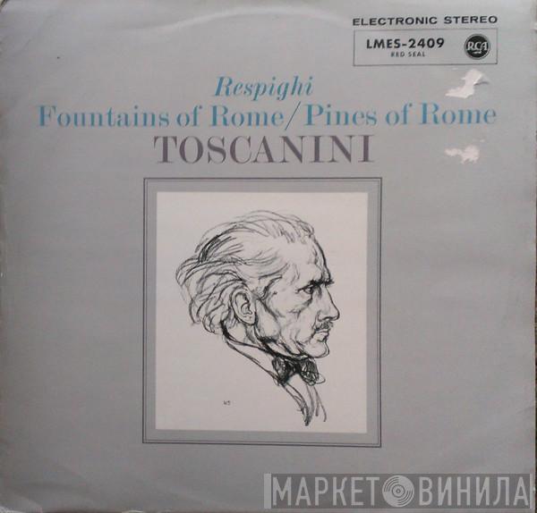 , Ottorino Respighi , Arturo Toscanini  NBC Symphony Orchestra  - The Fountains Of Rome/Pines Of Rome