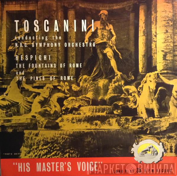 , Ottorino Respighi  Arturo Toscanini  - Fountains Of Rome / Pines Of Rome