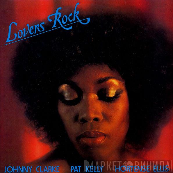 / Pat Kelly / Johnny Clarke  Hortense Ellis  - Lovers Rock