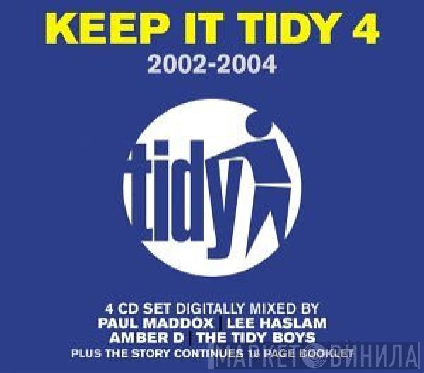 | Paul Maddox | Lee Haslam | Amber D  Tidy Boys  - Keep It Tidy 4 : 2002-2004
