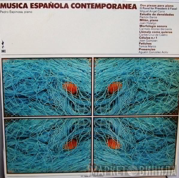 - Pedro Espinosa / Miguel Angel Coria / Ramón Barce / Juan Hidalgo / Carmelo Bernaola / Carlos Cruz de Castro / Joan Guinjoan / Tomás Marco  Agustín González Acilu  - Música Española Contemporánea