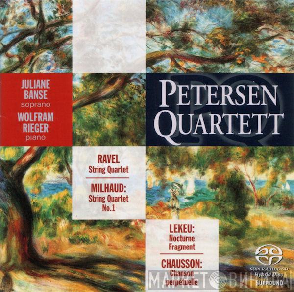 , Petersen Quartett , Juliane Banse - Wolfram Rieger / Maurice Ravel / Darius Milhaud / Guillaume Lekeu  Ernest Chausson  - String Quartet / String Quartet No. 1 / Nocturne, Fragment / Chanson Perpétuelle