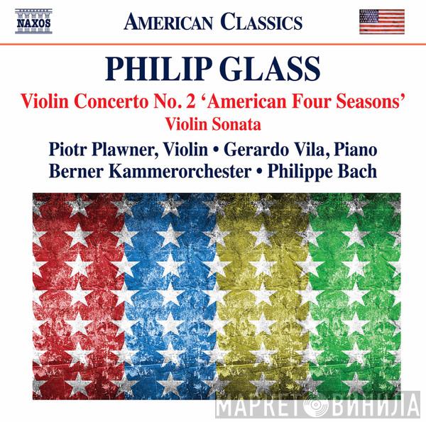 - Philip Glass , Piotr Pławner , Gerardo Vila , Berner Kammerorchester  Philippe Bach  - Violin Concerto No. 2 'American Four Seasons' / Violin Sonata