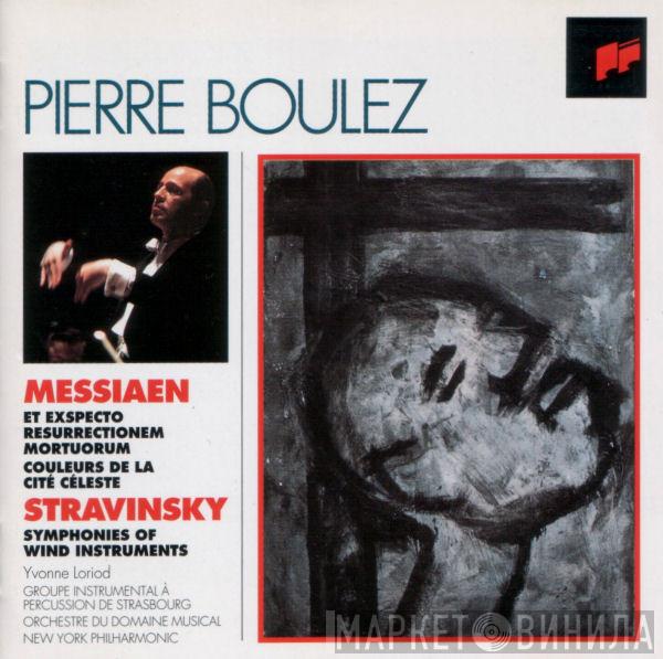 - Pierre Boulez / Olivier Messiaen  Igor Stravinsky  - Et Expecto Resurrectionem Mortuorum, Couleurs De La Cité Céleste / Symphonies Of Wind Instruments