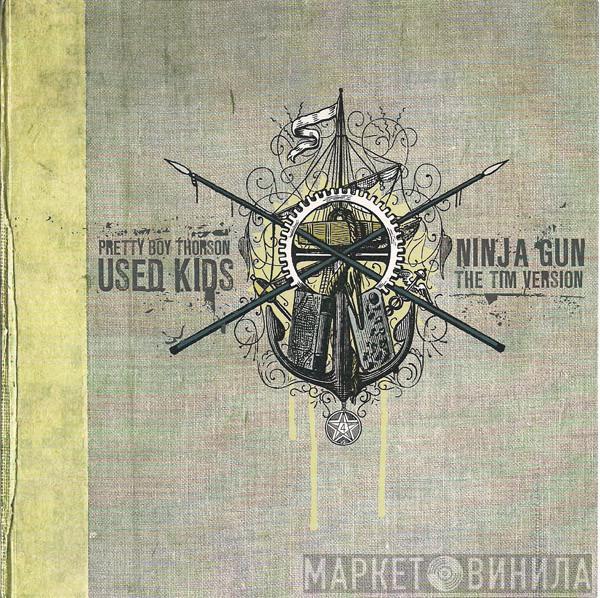 / Pretty Boy Thorson & The Falling Angels / Used Kids / Ninja Gun  The Tim Version  - Pretty Boy Thorson / Used Kids / Ninja Gun / The Tim Version