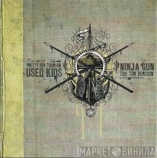 / Pretty Boy Thorson & The Falling Angels / Used Kids / Ninja Gun  The Tim Version  - Pretty Boy Thorson / Used Kids / Ninja Gun / The Tim Version