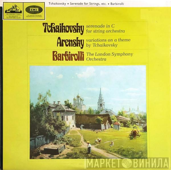 , Pyotr Ilyich Tchaikovsky , Anton Stepanovich Arensky , Sir John Barbirolli  The London Symphony Orchestra  - Serenade In C For String Orchestra / Variations On A Theme By Tchaikovsky