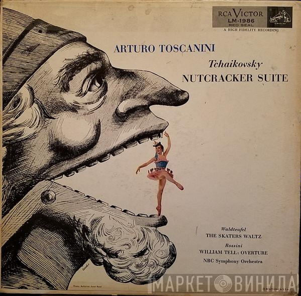 , Pyotr Ilyich Tchaikovsky , Emil Waldteufel , Gioacchino Rossini , NBC Symphony Orchestra  Arturo Toscanini  - Nutcracker Suite / The Skaters Waltz / William Tell: Overture