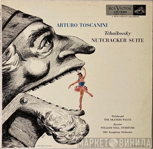 , Pyotr Ilyich Tchaikovsky , Emil Waldteufel , Gioacchino Rossini , NBC Symphony Orchestra  Arturo Toscanini  - Nutcracker Suite / The Skaters Waltz / William Tell: Overture