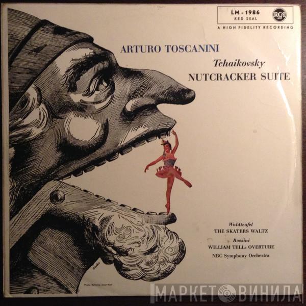 , Pyotr Ilyich Tchaikovsky , Emil Waldteufel , Gioacchino Rossini , NBC Symphony Orchestra  Arturo Toscanini  - Nutcracker Suite / The Skaters Waltz / William Tell: Overture