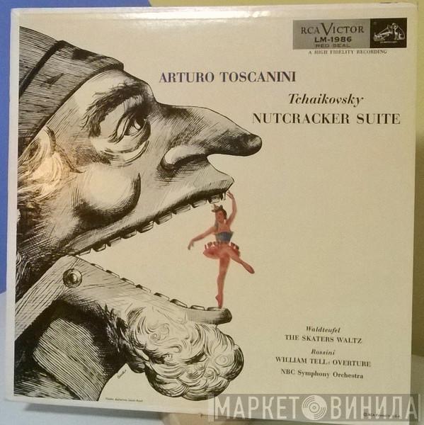 , Pyotr Ilyich Tchaikovsky , Emil Waldteufel , Gioacchino Rossini , NBC Symphony Orchestra  Arturo Toscanini  - Nutcracker Suite / The Skaters Waltz / William Tell: Overture