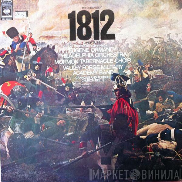 - Pyotr Ilyich Tchaikovsky , Eugene Ormandy , The Philadelphia Orchestra , Mormon Tabernacle Choir  Valley Forge Military Academy Band  - 1812 Overture / Serenade For Strings