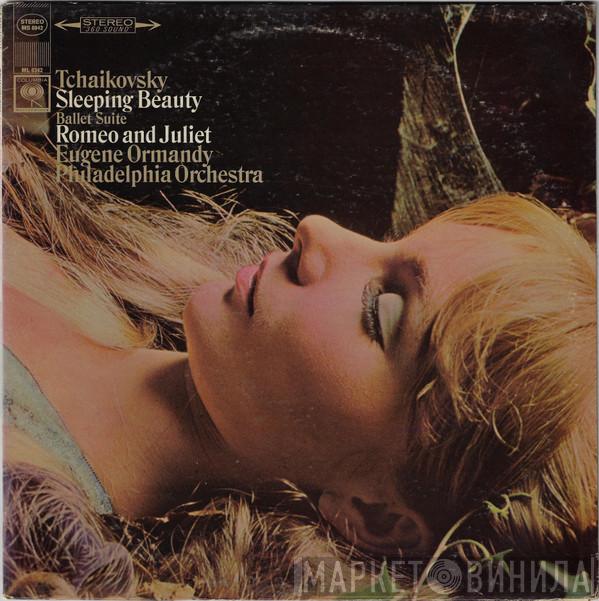 , Pyotr Ilyich Tchaikovsky , Eugene Ormandy  The Philadelphia Orchestra  - Sleeping Beauty Ballet Suite / Romeo And Juliet