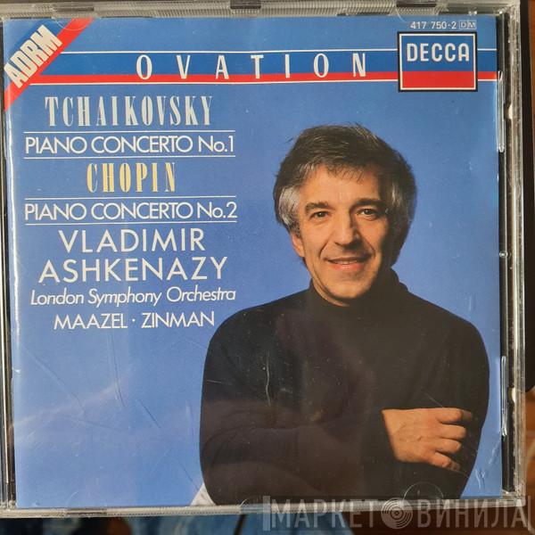 / Pyotr Ilyich Tchaikovsky , Frédéric Chopin , Vladimir Ashkenazy , The London Symphony Orchestra / Lorin Maazel  David Zinman  - Piano Concerto No. 1 / Piano Concerto No. 2