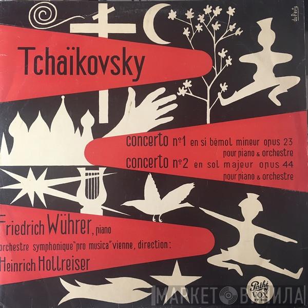 , Pyotr Ilyich Tchaikovsky , Friedrich Wührer , Heinrich Hollreiser  Vienna Pro Musica Orchestra  - Concerto №1 En Si Bémol Mineur Opus 23 Pour Piano & Orchestre / Concerto №2 En Sol Majeur Opus 44 Pour Piano & Orchestre