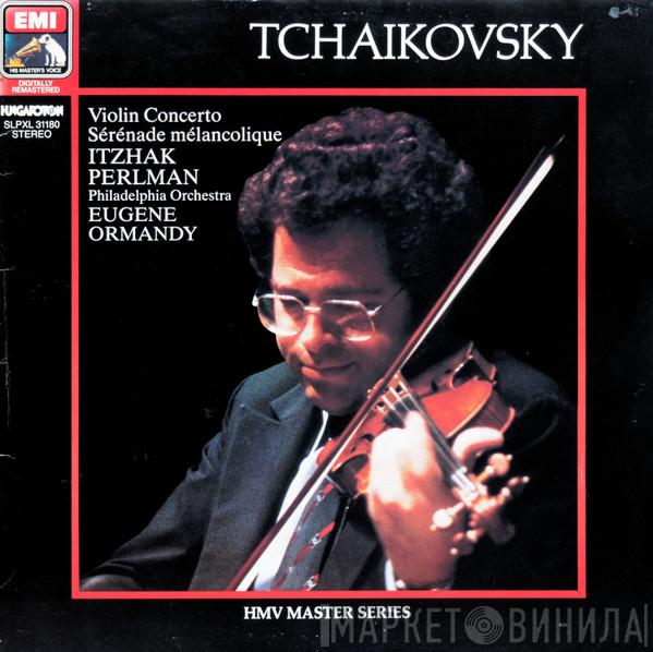 - Pyotr Ilyich Tchaikovsky , Itzhak Perlman and Eugene Ormandy  The Philadelphia Orchestra  - Violin Concerto / Sérénade Mélancolique