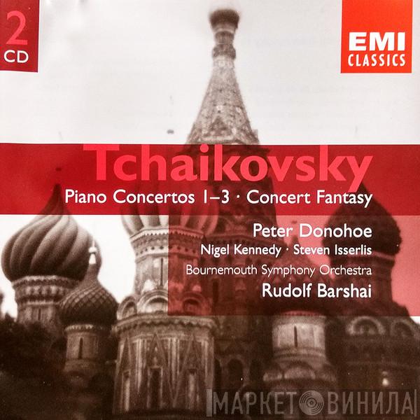 , Pyotr Ilyich Tchaikovsky , Peter Donohoe - Nigel Kennedy , Steven Isserlis , Bournemouth Symphony Orchestra  Rudolf Barshai  - Piano Concertos 1-3 / Concert Fantasy