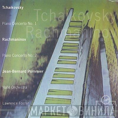 / Pyotr Ilyich Tchaikovsky : Sergei Vasilyevich Rachmaninoff , Jean-Bernard Pommier , Hallé Orchestra  Lawrence Foster  - Piano Concerto No. 1 / Piano Concerto No. 2