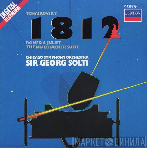 , Pyotr Ilyich Tchaikovsky , The Chicago Symphony Orchestra  Georg Solti  - 1812 / Romeo & Juliet / The Nutcracker Suite