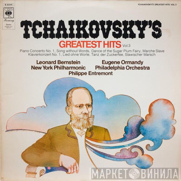 , Pyotr Ilyich Tchaikovsky & Leonard Bernstein / The New York Philharmonic Orchestra & Eugene Ormandy , The Philadelphia Orchestra  Philippe Entremont  - Tchaikovsky's Greatest Hits Vol. 3
