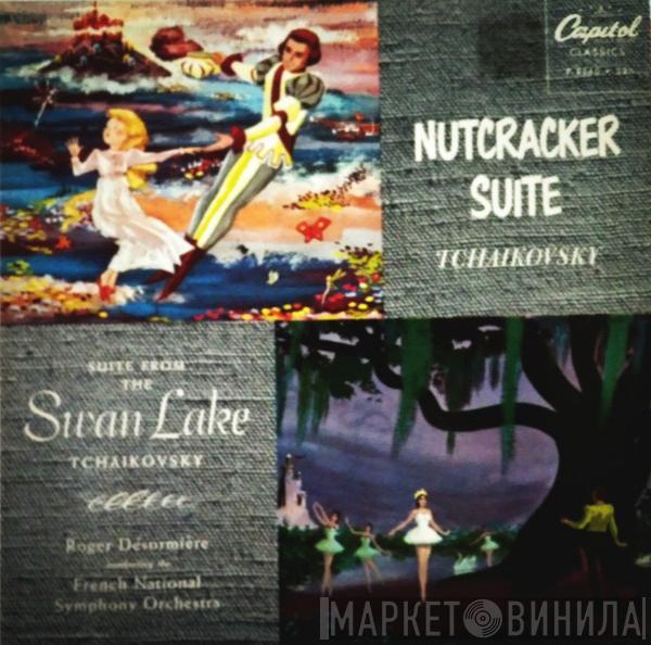 , Pyotr Ilyich Tchaikovsky Conducted by Orchestre National De France  Roger Désormière  - Nutcracker Suite / Suite From The Swan Lake