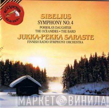 , Radion Sinfoniaorkesteri / Jukka-Pekka Saraste  Jean Sibelius  - Symphony No. 4 · Pohjola's Daughter · The Oceanides · The Bard